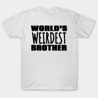 World's Weirdest Brother T-Shirt